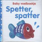 Spetter, spatter / Baby voelboekje 9789048308811 Dawn Sirett, Boeken, Kinderboeken | Baby's en Peuters, Verzenden, Gelezen, Dawn Sirett