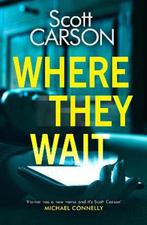 Where They Wait 9781787396487 Scott Carson, Boeken, Verzenden, Zo goed als nieuw, Scott Carson
