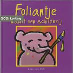 Foliantje maakt een schilderij 9789066572522 E. van Dijk, Verzenden, Gelezen, E. van Dijk