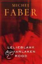 Lelieblank, scharlaken rood 9789057591457 Michel Faber, Boeken, Verzenden, Gelezen, Michel Faber