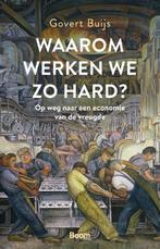 Waarom werken we zo hard? 9789024426478 Govert Buijs, Boeken, Filosofie, Gelezen, Govert Buijs, Verzenden