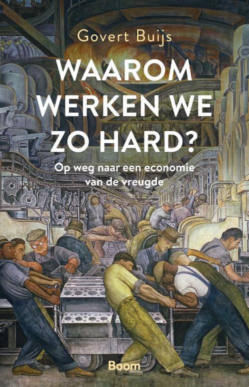 Waarom werken we zo hard? 9789024426478 Govert Buijs, Boeken, Filosofie, Gelezen, Verzenden