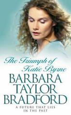 Triumph Of Katie Byrne 9780006514398 Barbara Taylor Bradford, Boeken, Verzenden, Gelezen, Barbara Taylor Bradford