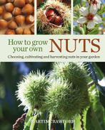 How to Grow Your Own Nuts: Choosing, cultivating and, Boeken, Verzenden, Nieuw
