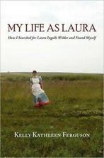 My life as Laura: how I searched for Laura Ingalls Wilder, Gelezen, Kelly Kathleen Ferguson, Verzenden