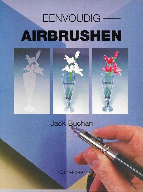 Eenvoudig airbrushen 9789021321950 Jack Buchan, Boeken, Hobby en Vrije tijd, Gelezen, Verzenden