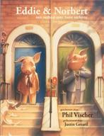EDDIE EN NORBERT een verhaal over twee varkens 9789033830099, Verzenden, Zo goed als nieuw, P. Vischer