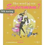 Hoe word jij een supermom ? 9789049998929 V. Ewbank-Reijs, Verzenden, Gelezen, V. Ewbank-Reijs