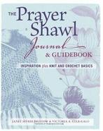 The Prayer Shawl Journal & Guidebook: Inspirati. Bristow,, Janet Severi Bristow, Victoria A. Cole-Galo, Janet Bristow, Zo goed als nieuw