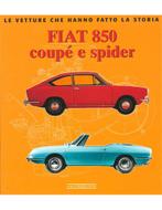 FIAT 850 COUPÉ e SPIDER (LE VETTURE CHE HANNO FATTO LA, Nieuw, Author