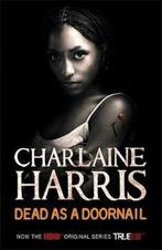 Dead As A Doornail 9780575091054 Charlaine Harris, Boeken, Verzenden, Zo goed als nieuw, Charlaine Harris
