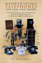 9781426962820 Refurbish Antique Telephones for Fun and Hobby, Boeken, Verzenden, Nieuw, Ed Mitchell