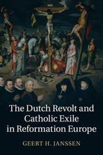 The Dutch Revolt and Catholic Exile in Reformation Europe, Verzenden, Zo goed als nieuw, Geert H. Janssen