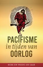 Pacifisme in tijden van oorlog 9789493220737, Boeken, Verzenden, Zo goed als nieuw