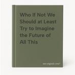 Who If Not We Should at Least Try to Imagine the Future of, Verzenden, Gelezen