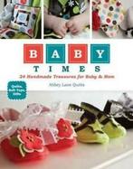 Baby times: 24 handmade treasures for baby & mom : quilts,, Gelezen, Abbey Lane Quilts, Verzenden