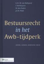 Bestuursrecht in het Awb-tijdperk 9789013042245, Verzenden, Zo goed als nieuw, G.A.C.M. van Ballegooij