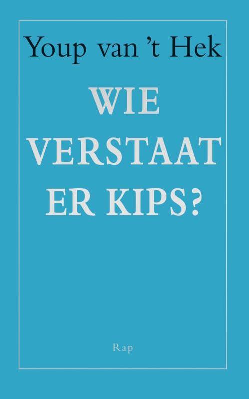 Wie verstaat er kips? 9789060058602 Youp van t Hek, Boeken, Romans, Zo goed als nieuw, Verzenden