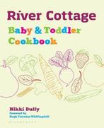 River Cottage Baby and Toddler Cookbook 9781408896006, Verzenden, Gelezen, Nikki Duffy