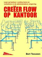 Creëer flow op kantoor 9789081503679 Bert Teeuwen, Boeken, Verzenden, Zo goed als nieuw, Bert Teeuwen