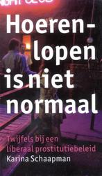 Hoerenlopen is niet normaal 9789050188630 K. Schaapman, Verzenden, Zo goed als nieuw, K. Schaapman