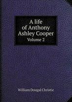 A life of Anthony Ashley Cooper Volume 2. Christie, Dougal, Boeken, Verzenden, Zo goed als nieuw, Christie, William Dougal