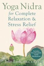 9781626251823 Yoga Nidra Complete Relaxation Stress, Verzenden, Nieuw, Julie Lusk