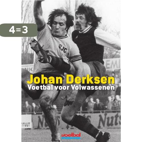 Voetbal voor volwassenen 9789071359941 Johan Derksen, Boeken, Hobby en Vrije tijd, Zo goed als nieuw, Verzenden