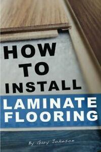 How To Install Laminate Flooring By Gary Johnson, Huis en Inrichting, Woonaccessoires | Overige, Zo goed als nieuw, Verzenden