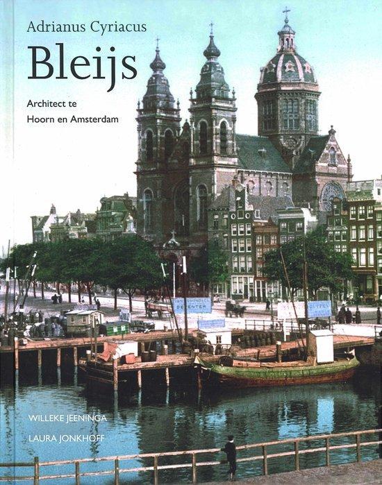 Adrianus Cyriacus Bleijs / Biografische Reeks Hoorn / 6, Boeken, Kunst en Cultuur | Architectuur, Gelezen, Verzenden