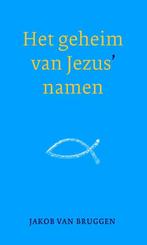 Het geheim van Jezus namen 9789043527248 Jakob van Bruggen, Boeken, Verzenden, Gelezen, Jakob van Bruggen