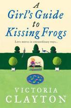 GirlS Guide To Kissing Frogs 9780007219612 Victoria Clayton, Gelezen, Victoria Clayton, Verzenden