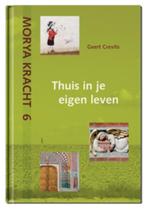 Thuis in je eigen leven / Morya Kracht / 6 9789075702668, Verzenden, Zo goed als nieuw, Geert Crevits
