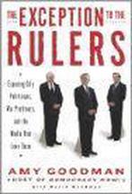 The Exception to the Rulers 9781401301316 Amy Goodman, Boeken, Verzenden, Gelezen, Amy Goodman