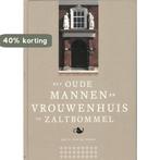Het Oude Mannen- en Vrouwenhuis te Zaltbommel 9789077767290, Boeken, Verzenden, Zo goed als nieuw, Jan P. van de Voort