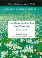 The Things You Can See Only When You Slow Down:. Sunim, Haemin Sunim, Zo goed als nieuw, Verzenden