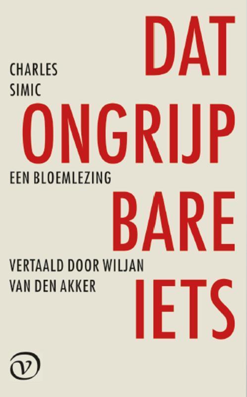Dat ongrijpbare iets 9789028293106 Charles Simic, Boeken, Overige Boeken, Zo goed als nieuw, Verzenden