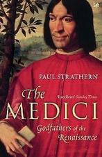 The Medici: Godfathers of the Renaissance  Paul Strat..., Boeken, Verzenden, Gelezen, Paul Strathern