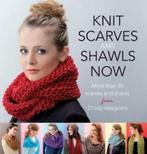 Knit scarves & shawls now: More than 40 scarves and shawls, Gelezen, Various, Verzenden