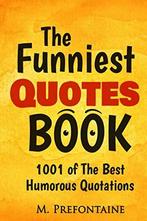 The Funniest Quotes Book: 1001 of the Best Humourous, Gelezen, M Prefontaine, Verzenden