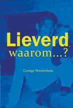 Lieverd, waarom? 9789491863905 George Westerduin, Boeken, Verzenden, Gelezen, George Westerduin