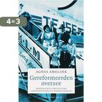 Gereformeerden overzee 9789035128958 Agnes Amelink, Boeken, Verzenden, Gelezen, Agnes Amelink