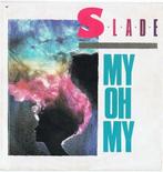 vinyl single 7 inch - Slade - My Oh My, Cd's en Dvd's, Vinyl Singles, Verzenden, Zo goed als nieuw