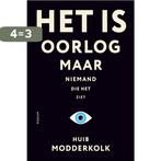 Het is oorlog maar niemand die het ziet 9789463811460, Verzenden, Gelezen, Huib Modderkolk