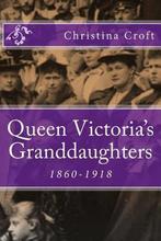 Queen Victorias Granddaughters 9781492905547, Verzenden, Zo goed als nieuw, Christina Croft