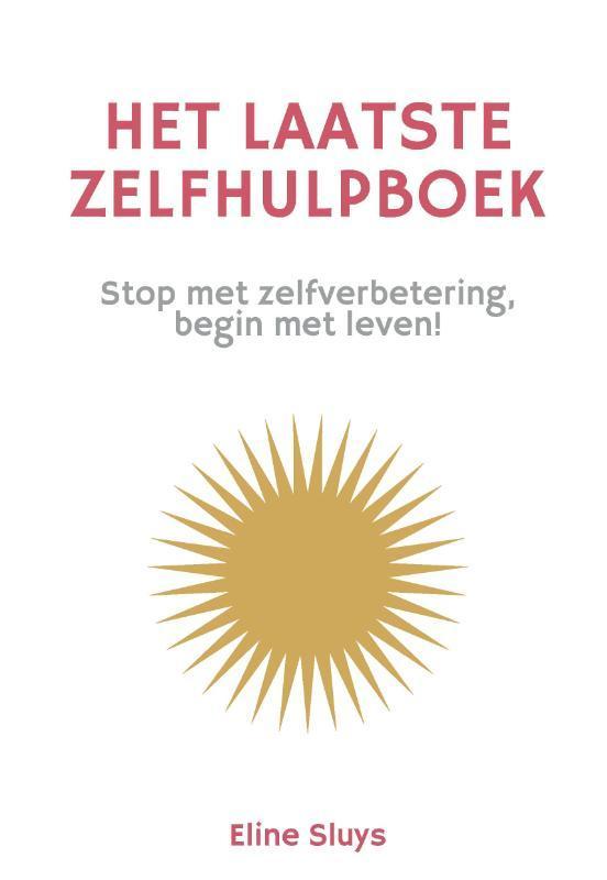 Het laatste zelfhulpboek 9789082899504 Eline Sluys, Boeken, Psychologie, Zo goed als nieuw, Verzenden