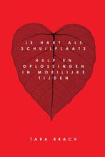 Je hart als schuilplaats 9789021555379 Tara Brach, Boeken, Verzenden, Zo goed als nieuw, Tara Brach