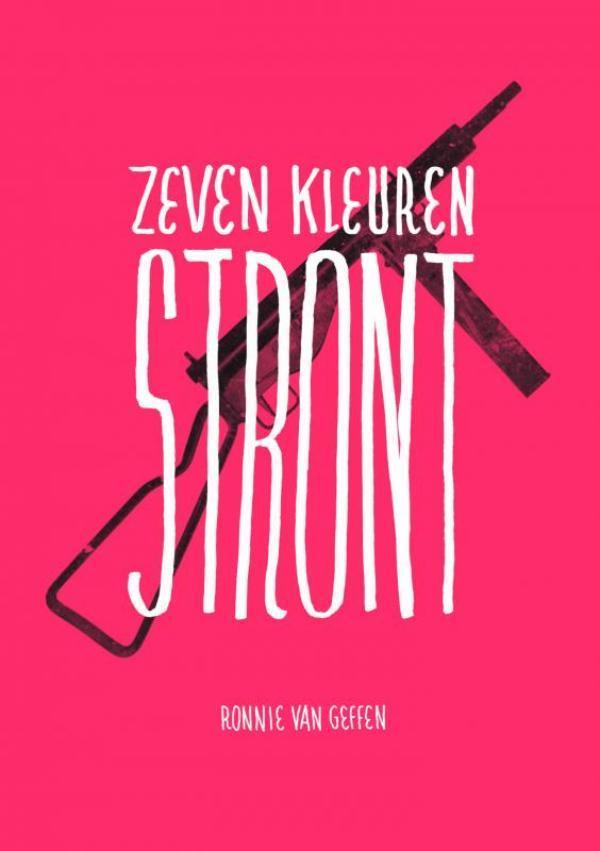 Zeven kleuren stront 9789463184076 Ronnie van Geffen, Boeken, Romans, Gelezen, Verzenden