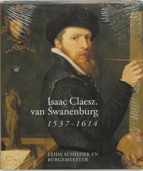 Isaac Claesz. van Swanenburg 1537-1614 9789040092824, Boeken, Kunst en Cultuur | Beeldend, Gelezen, Verzenden