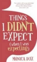 Things I Didnt Expect (When I Was Expecting) 9780522858730, Verzenden, Gelezen, Monica Dux